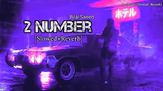 2 Number _ Slowed+Reverb _ Bilal Saeed _New Song #professor #slowedreverb #bilalsaeed #viral #song