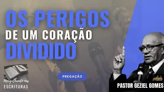 Os Perigos De Um Coraçao Dividido - PREGAÇÃO