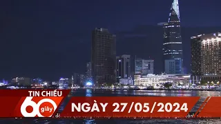 60 Giây Chiều - Ngày 27/05/2024 | HTV Tin tức