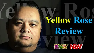 Yellow Rose (2020) Review by Francis Serrano! #TheNewReview! #NRW! #NerdsRuleTheWorld! #YellowRose!