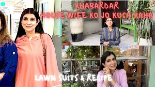 Lawn Suits 💕Khabardar House Wife Ko Jo Kuch Kaha ! Recipe, Vlog 418