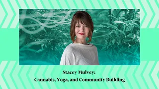 Stacey Mulvey: Cannabis, Yoga, and Community Building
