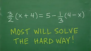 3/2(x + 4) = 5 – 1/3(4 – x), many don’t know the EASY way to solve!