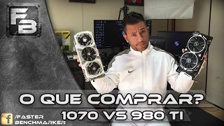 GTX 1070 OU GTX 980TI?