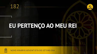 Novo Hinário Adventista • Hino 182 • Eu Pertenço ao meu Rei  •  (Lyrics)