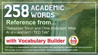 258 Academic Words Ref from "Sebastian Thrun and Chris Anderson: What AI is -- and isn't | TED Talk"