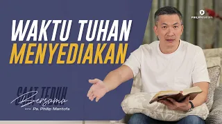 Saat Teduh Bersama - WAKTU TUHAN MENYEDIAKAN | 9 Januari 2021 (Official Philip Mantofa)