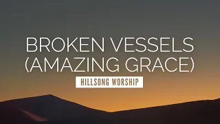 Broken Vessels (Amazing Grace) - Hillsong Worship | LYRIC VIDEO