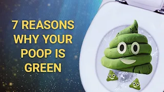 7 UNBELIEVABLE Reasons Why Your Poop Is Green | #DeepDives | Health