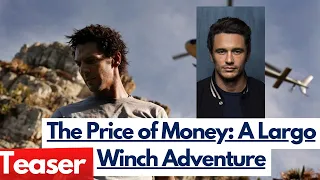 The Price of Money: A Largo Winch Adventure (2024) James Franco, Tomer Sisley