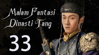 【INDO】 Malam Fantasi Dinasti Tang 33丨Drama Sihir Detektif Zaman Dulu