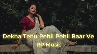 Dekha Tenu Pehli Pehli Baar Ve ❤️ ( Slowed + Reverb ) Mashup | RP Music | Textaudio Lyrics