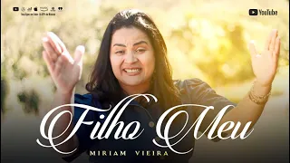 Miriam Vieira - Filho Meu - Clip Oficial - #MiriamVieira