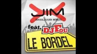 JIM X feat DJ FOU - LE BORDEL (BASSLOUDER REMIX)