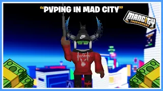 I PVP PLAYERS ON MAD CITY FOR MAD CITY MONEY