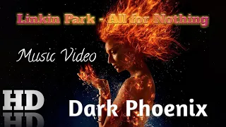 X-Men: Dark Phoenix (Linkin Park - All for Nothing) Music Video