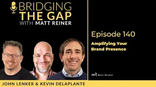 Amplifying Your Brand Presence With John Lenker And Kevin deLaplante