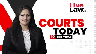 Courts Today 12.02.24:Lakhimpur Kheri Case|NewsClick|Gyanvapi Dispute|Hemant Soren's Plea And More