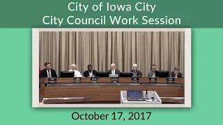 Iowa City City Council Work Session of October 17, 2017