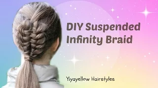 How To: DIY Suspended Infinity Braid | Yiyayellow Hairstyles