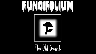 Fungifolium - The Old Growth - Spastic Tulip [2018]