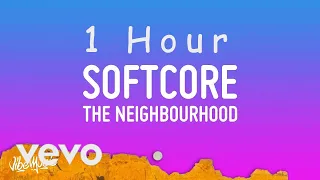 The Neighbourhood - Softcore (Lyrics) | 1 HOUR