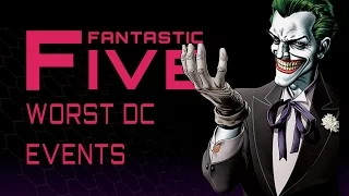 5 Worst DC Comics Events - Fantastic Five