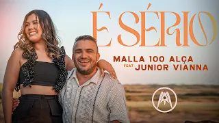 É SÉRIO - Malla 100 Alça feat.  @JuniorViannaOficial