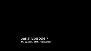 Serial Season 1 Episode 7