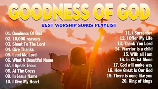 Goodness Of God - Praise And Worship Songs 2024 🙏 Nonstop Christian Gospel Songs Playlist