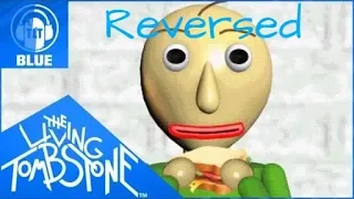 [Reversed] Baldi’s Basics Song- Basics in Behavior by The Living Tombstone