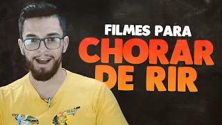 7 filmes para CHORAR DE RIR