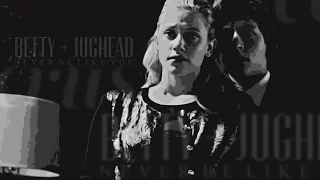 ► jughead + betty | never be like you