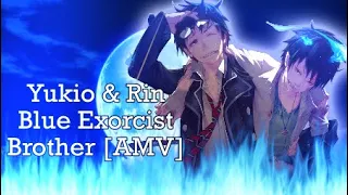 Blue Exorcist | Brother | Rin and Yukio [AMV]