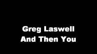 And Then You - Greg Laswell