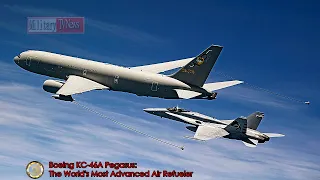 Boeing KC-46A Pegasus: The World's Most Advanced Air Refueler
