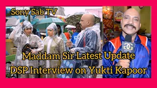 Maddam Sir Latest Update : DSP Interview on Karishma Singh | Yukti Kapoor | Sony Sab | G&G |