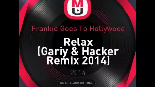 Frankie Goes To Hollywood - Relax (Gariy & Hacker Remix 2014)