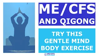 ME/CFS & Qigong For Healing