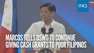 Marcos tells DSWD to continue giving cash grants to poor Filipinos