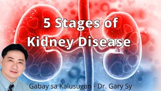 5 Stages of Kidney Disease - Dr. Gary Sy