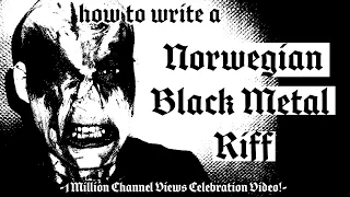 NORWEGIAN BLACK METAL - How to write a riff