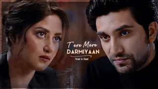 •Tere Mere Darmiyaan• || Sajal & Ahad || Sahad