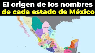 El origen de los 32 nombres de los estados de México