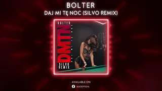 Bolter - Daj Mi Tę Noc (SILVO Remix)