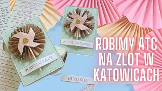 Tworzymy ATC. Zlot w Katowicach. Rozetki i wiatraczki. Jak zrobić takie ATC? Scrapbooking.