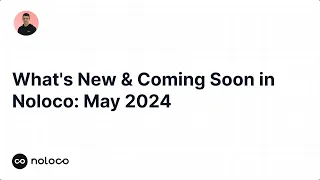 What's New & Coming Soon in Noloco: May 2024