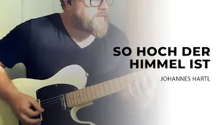 So Hoch Der Himmel Ist (Johannes Hartl & Johannes Beering) von LOBEN | E-Gitarre | Cover