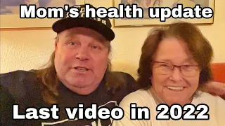 last Video in 2022 , moms health update
