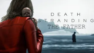 The Father - A Death Stranding Tribute Video